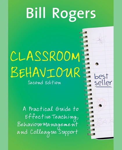 Classroom Behaviour: A Practical Guide to Effective Teaching, Behaviour Management and Colleague Support