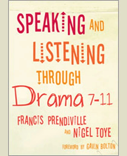 Speaking and Listening Through Drama 7-11, 1st Edition
