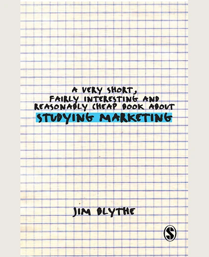 A Very Short, Fairly Interesting and Reasonably Cheap Book About Studying Marketing