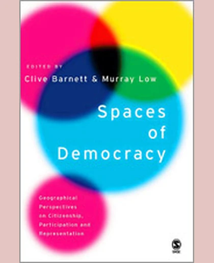 Spaces of Democracy: Geographical Perspectives on Citizenship, Participation and Representation, 1st Edition
