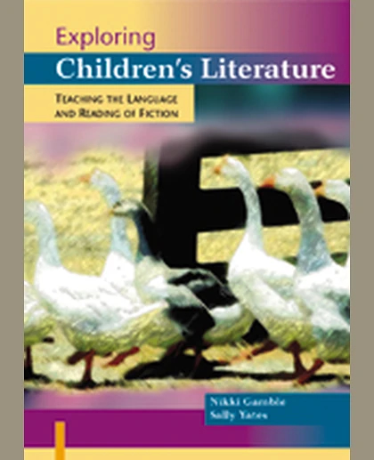 Exploring Children's Literature: Teaching the Language and Reading of Fiction, 2nd Edition