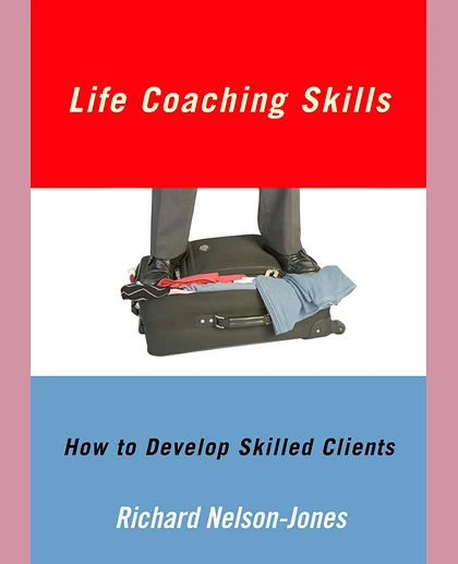 Life Coaching Skills: How to Develop Skilled Clients