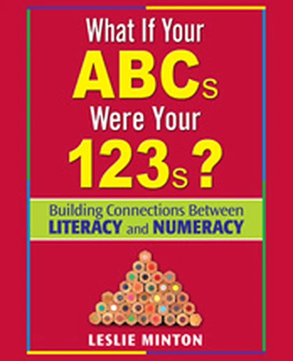 What If Your ABCs Were Your 123s?: Building Connections Between Literacy and Numeracy, 1st Edition