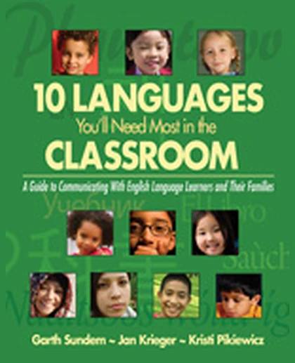 Ten Languages You'll Need Most in the Classroom: A Guide to Communicating With English Language Learners and Their Families, 1st Edition