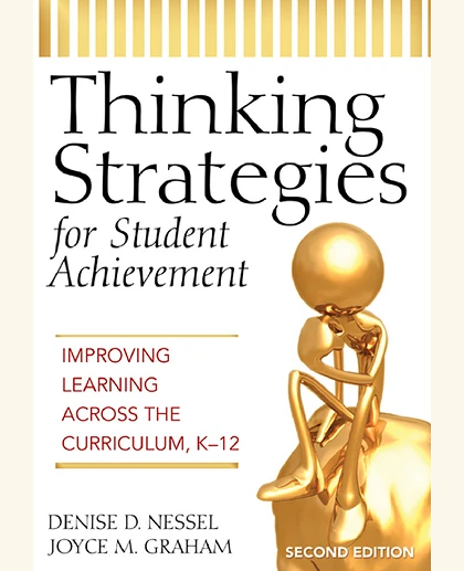 Thinking Strategies for Student Achievement: Improving Learning Across the Curriculum, K-12, 2nd Edition