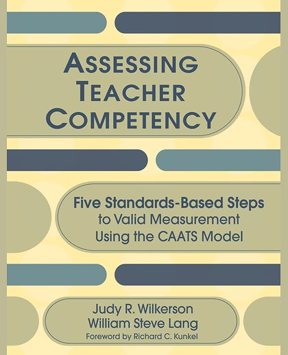 Assessing Teacher Competency: Five Standards-Based Steps to Valid Measurement Using the CAATS Model