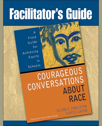 Facilitator's Guide to Courageous Conversations About Race, 1st Edition