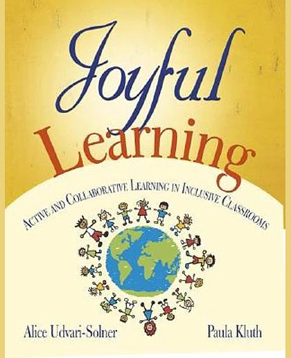 Joyful Learning: Active and Collaborative Learning in Inclusive Classrooms