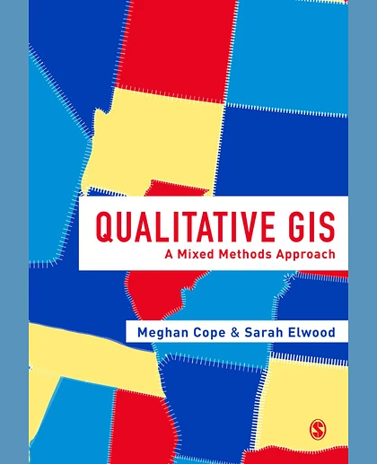 Qualitative GIS: A Mixed Methods Approach