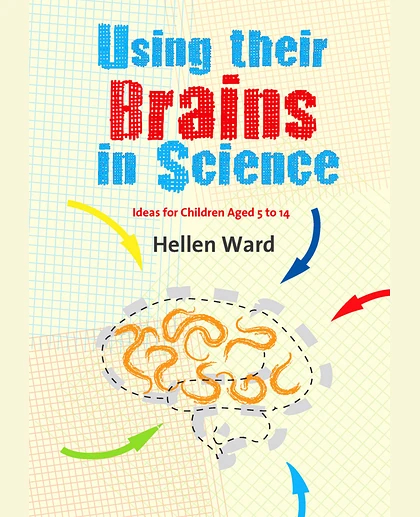 Using Their Brains in Science: Ideas for Children Aged 5 to 14