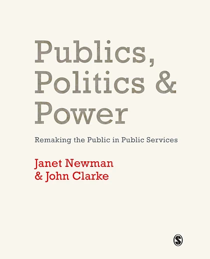 Publics, Politics and Power: Remaking the Public in Public Services
