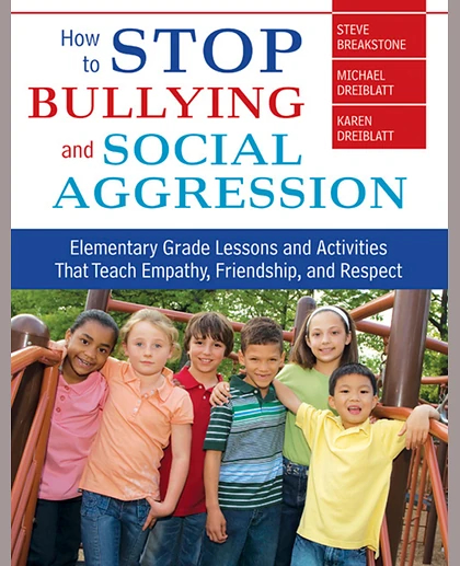 How to Stop Bullying and Social Aggression: Elementary Grade Lessons and Activities That Teach Empathy, Friendship, and Respect