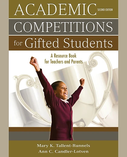 Academic Competitions for Gifted Students: A Resource Book for Teachers and Parents, 2nd Edition