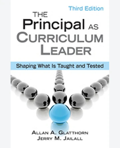 The Principal as Curriculum Leader: Shaping What Is Taught and Tested, 3rd Edition