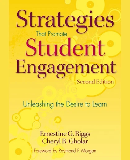 Strategies That Promote Student Engagement: Unleashing the Desire to Learn, 2nd Edition