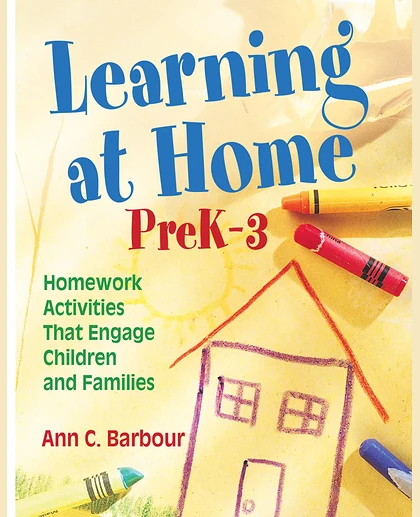Learning at Home, PreK-3: Homework Activities That Engage Children and Families.