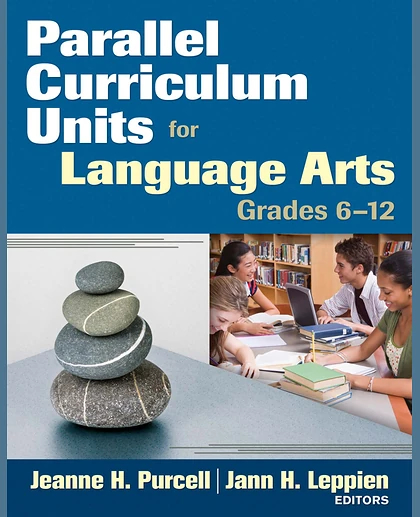 Parallel Curriculum Units for Language Arts, Grades 6-12.