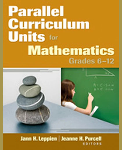 Parallel Curriculum Units for Mathematics, Grades 6–12, 1st Edition