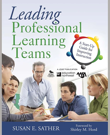 Leading Professional Learning Teams: A Start-Up Guide for Improving Instruction