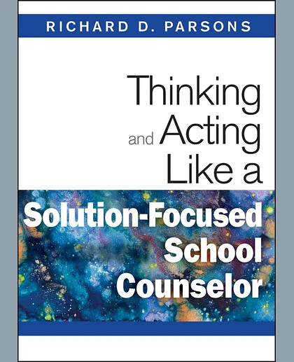 Thinking and Acting Like a Solution-Focused School Counselor