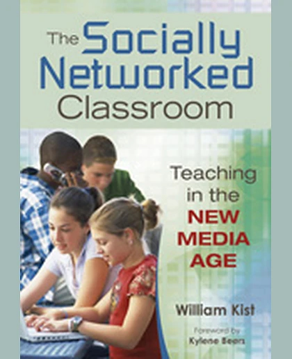 The Socially Networked Classroom: Teaching in the New Media Age, 1st Edition