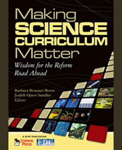 Making Science Curriculum Matter: Wisdom for the Reform Road Ahead, 1st Edition