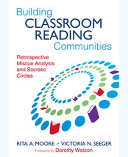 Building Classroom Reading Communities: Retrospective Miscue Analysis and Socratic Circles, 1st Edition