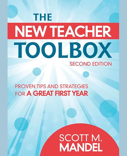 New Teacher Toolbox: Proven Tips and Strategies for a Great First Year, 2nd Edition