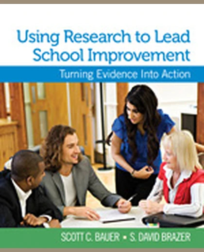 Using Research to Lead School Improvement: Turning Evidence Into Action, 1st Edition