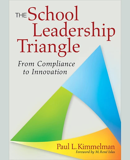 The School Leadership Triangle: From Compliance to Innovation, 1st Edition
