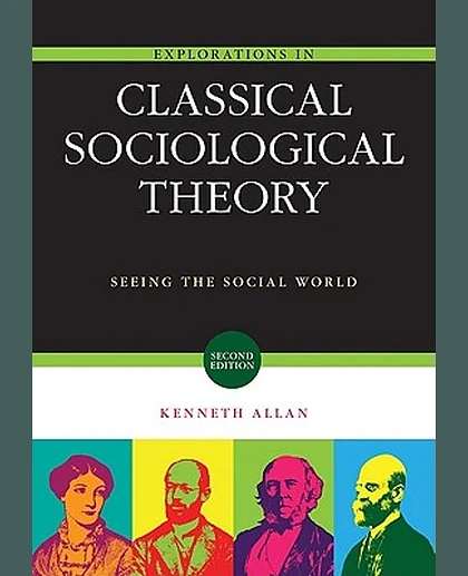 Explorations in Classical Sociological Theory: Seeing the Social World, 2nd Edition