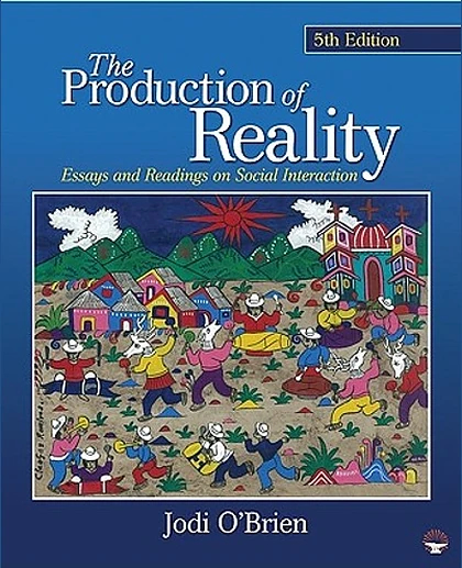 The Production of Reality: Essays and Readings on Social Interaction, 5th Edition