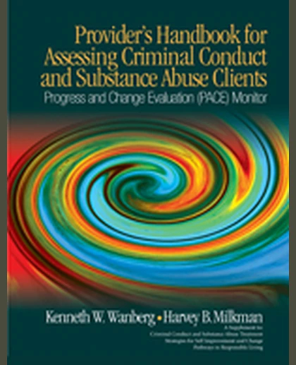 Provider's Handbook for Assessing Criminal Conduct and Substance Abuse Clients: Progress and Change Evaluation (PACE) Monitor; A Supplement to Criminal Conduct and Substance Abuse Treatment Strategies for Self Improvement and Change; Pathways to Resp