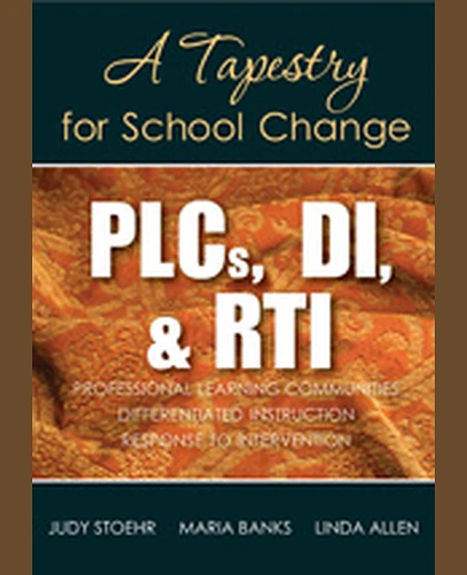 PLCs, DI, & RTI: A Tapestry for School Change, 1st Edition