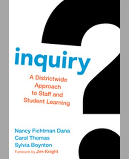 Inquiry: A Districtwide Approach to Staff and Student Learning, 1st Edition