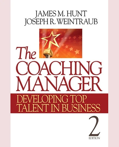 The Coaching Manager: Developing Top Talent in Business, 2nd Edition