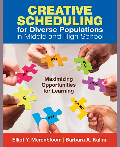 Creative Scheduling for Diverse Populations in Middle and High School: Maximizing Opportunities for Learning, 1st Edition