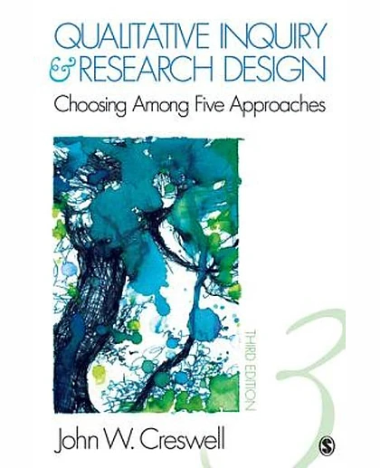 Qualitative Inquiry & Research Design: Choosing Among Five Approaches, 3rd Edition