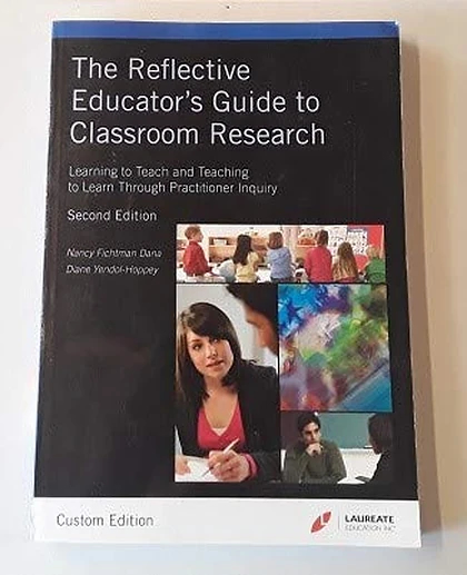The Reflective Educator's Guide to Classroom Research: Learning to Teach and Teaching to Learn Through Practitioner Inquiry, 2nd Edition