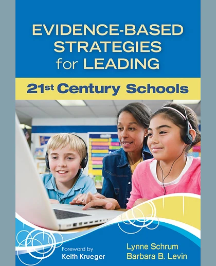 Evidence-Based Strategies for Leading 21st Century Schools, 1st Edition