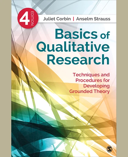 Basics of Qualitative Research: Techniques and Procedures for Developing Grounded Theory, 4th Edition
