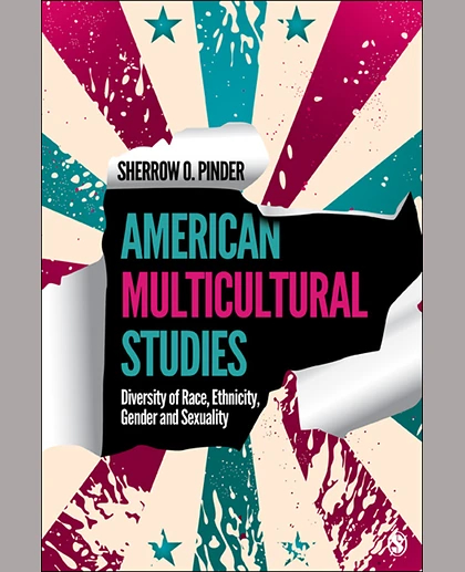 American Multicultural Studies: Diversity of Race, Ethnicity, Gender and Sexuality, 1st Edition