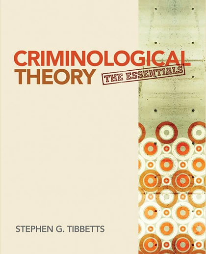 Criminological Theory: The Essentials, 2nd Edition