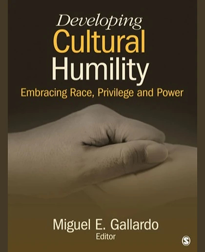 Developing Cultural Humility: Embracing Race, Privilege and Power