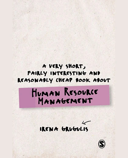 A Very Short, Fairly Interesting and Reasonably Cheap Book About Human Resource Management