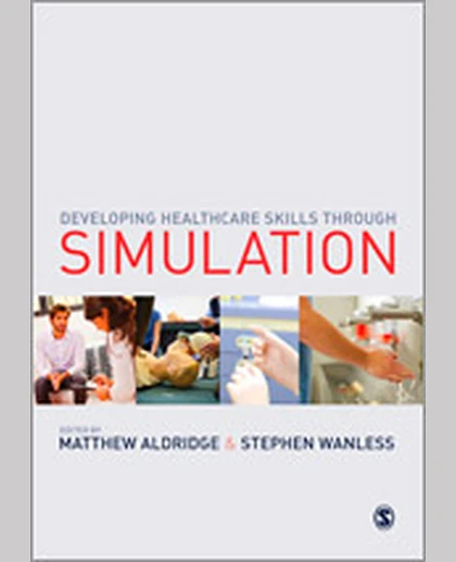 Developing Healthcare Skills Through Simulation, 1st Edition