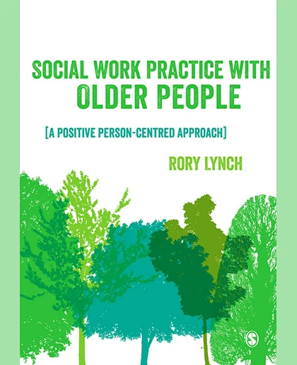 Social Work Practice with Older People: A Positive Person-Centred Approach