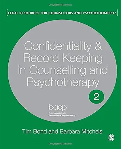 Confidentiality and Record Keeping in Counselling and Psychotherapy: Recording Confidences, 2nd Edition