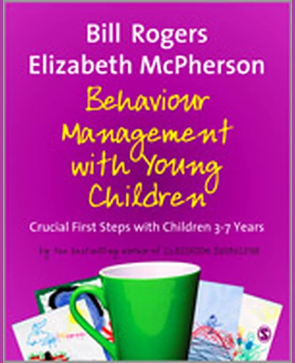 Behaviour Management with Young Children: Crucial First Steps with Children 3-7 Years