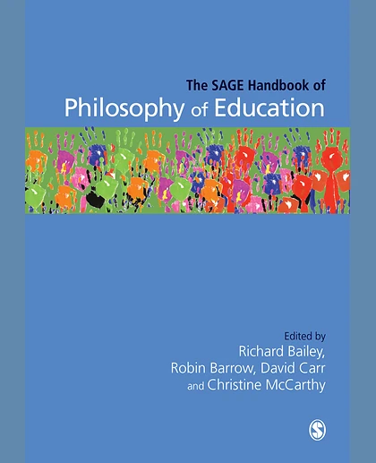 The SAGE Handbook of Philosophy of Education, 1st Edition
